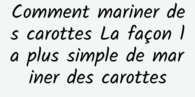 Comment mariner des carottes La façon la plus simple de mariner des carottes