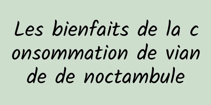 Les bienfaits de la consommation de viande de noctambule