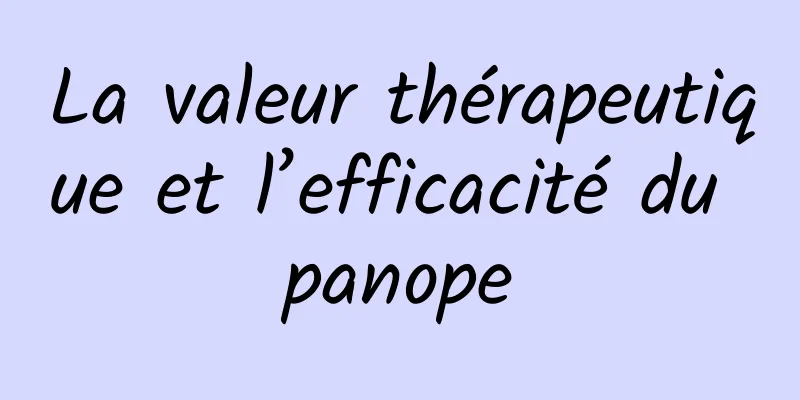 La valeur thérapeutique et l’efficacité du panope