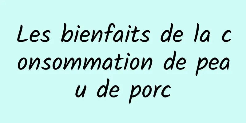 Les bienfaits de la consommation de peau de porc