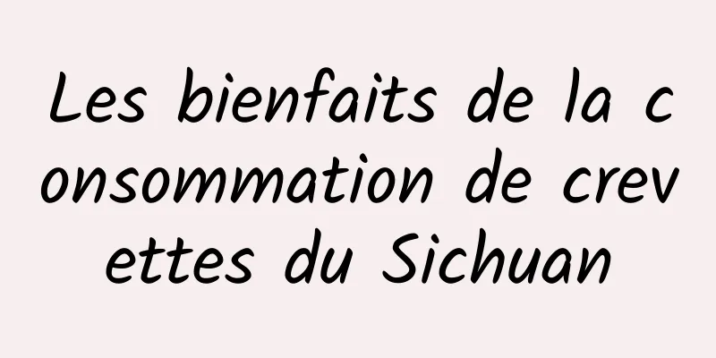 Les bienfaits de la consommation de crevettes du Sichuan