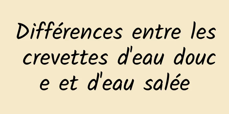 Différences entre les crevettes d'eau douce et d'eau salée