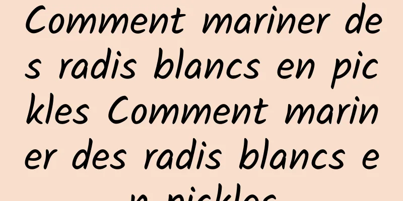 Comment mariner des radis blancs en pickles Comment mariner des radis blancs en pickles