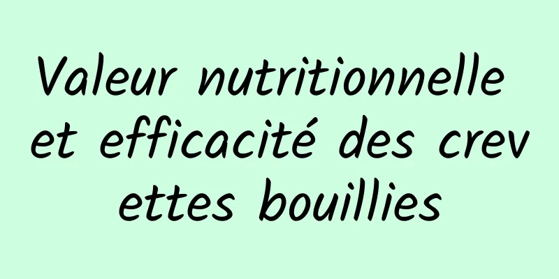 Valeur nutritionnelle et efficacité des crevettes bouillies