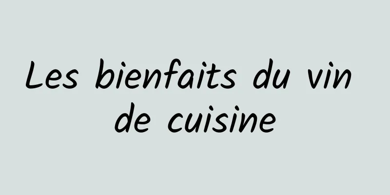 Les bienfaits du vin de cuisine