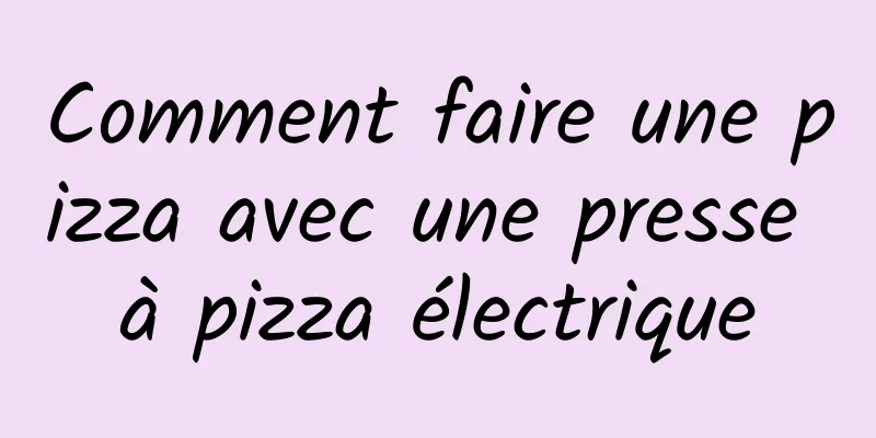 Comment faire une pizza avec une presse à pizza électrique