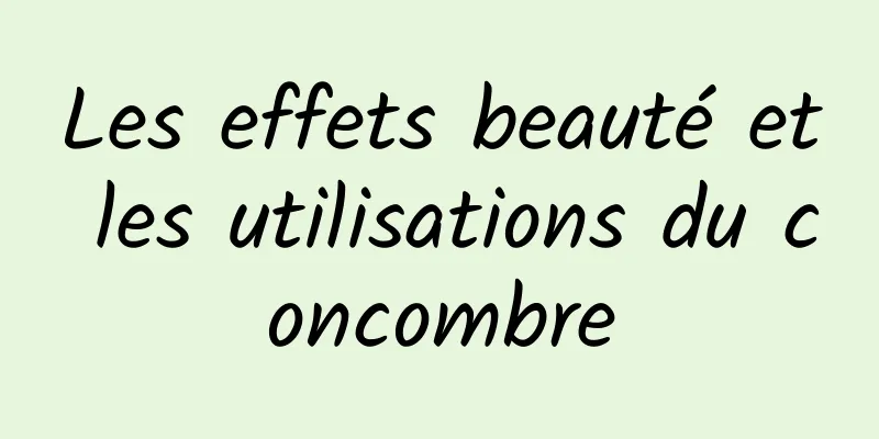 Les effets beauté et les utilisations du concombre