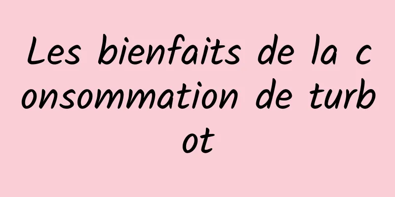 Les bienfaits de la consommation de turbot