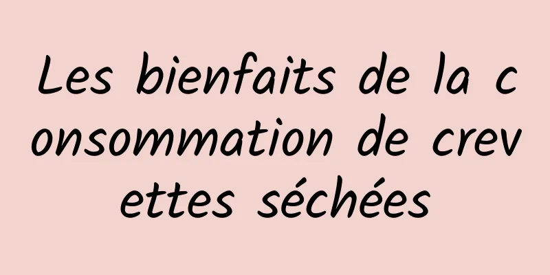 Les bienfaits de la consommation de crevettes séchées