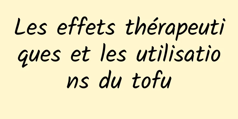 Les effets thérapeutiques et les utilisations du tofu