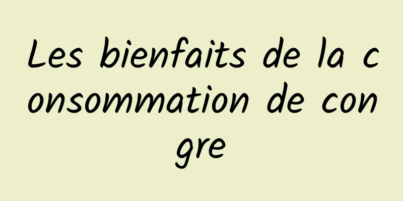 Les bienfaits de la consommation de congre