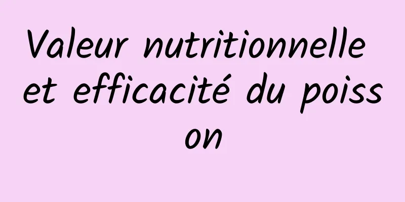 Valeur nutritionnelle et efficacité du poisson