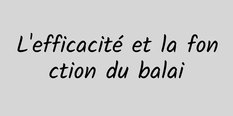 L'efficacité et la fonction du balai