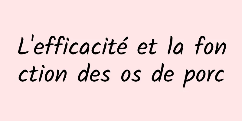 L'efficacité et la fonction des os de porc