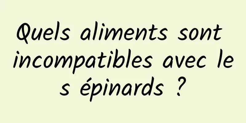 Quels aliments sont incompatibles avec les épinards ?