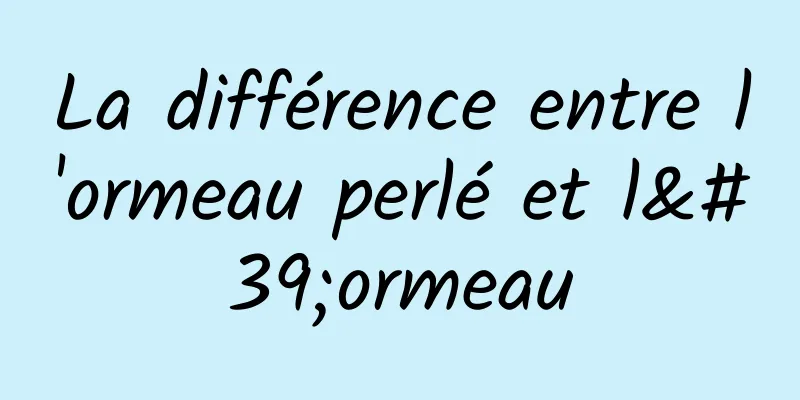 La différence entre l'ormeau perlé et l'ormeau