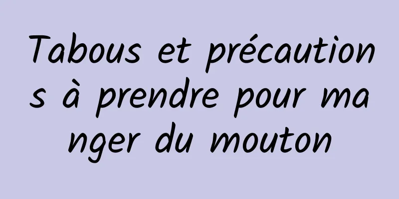 Tabous et précautions à prendre pour manger du mouton