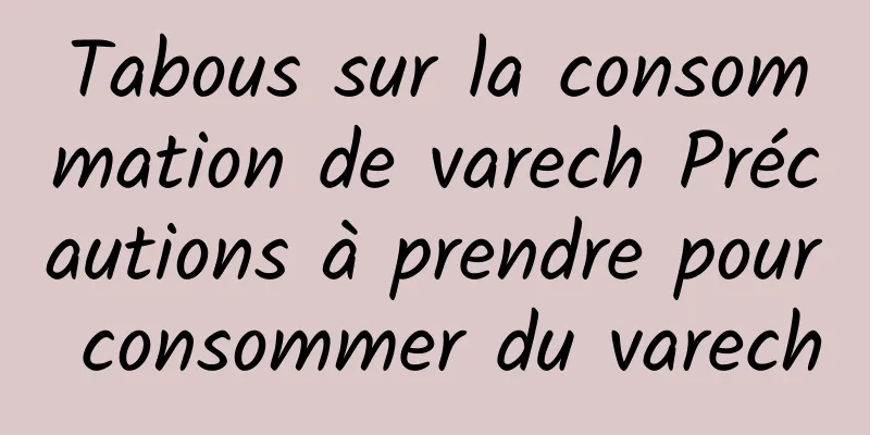 Tabous sur la consommation de varech Précautions à prendre pour consommer du varech