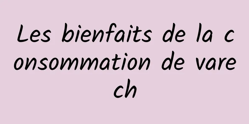 Les bienfaits de la consommation de varech