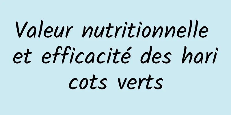 Valeur nutritionnelle et efficacité des haricots verts