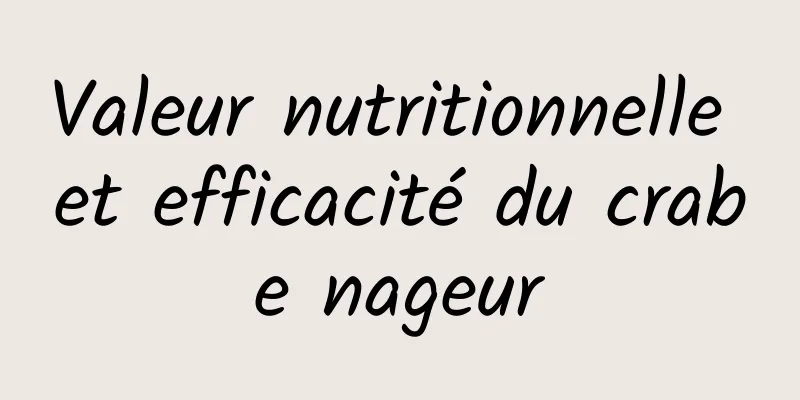 Valeur nutritionnelle et efficacité du crabe nageur