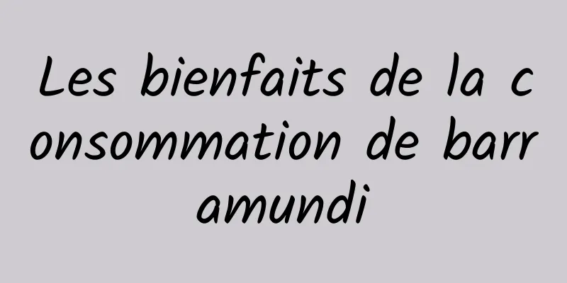 Les bienfaits de la consommation de barramundi