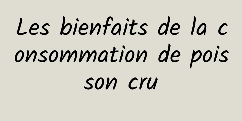 Les bienfaits de la consommation de poisson cru