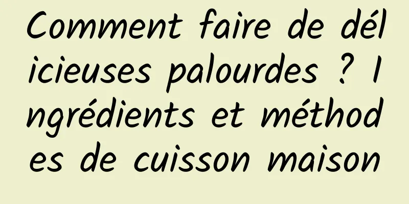 Comment faire de délicieuses palourdes ? Ingrédients et méthodes de cuisson maison