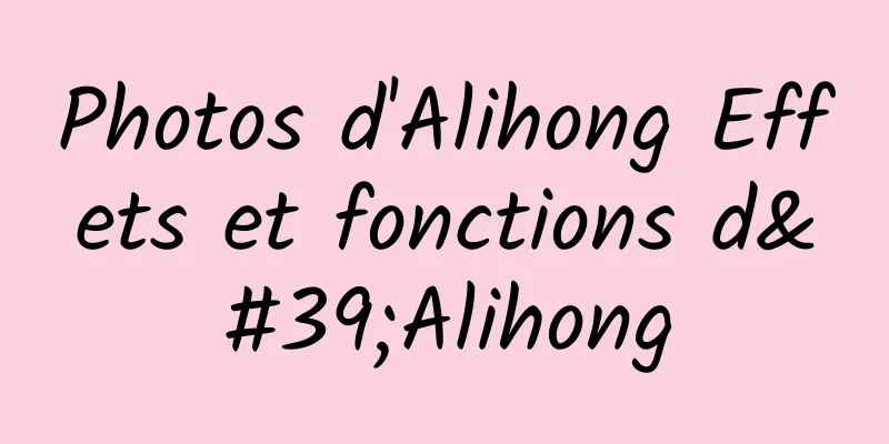 Photos d'Alihong Effets et fonctions d'Alihong