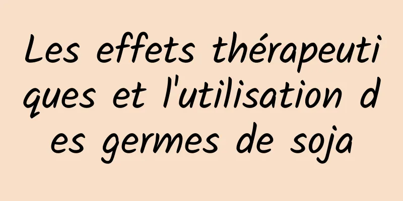 Les effets thérapeutiques et l'utilisation des germes de soja