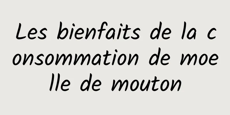 Les bienfaits de la consommation de moelle de mouton