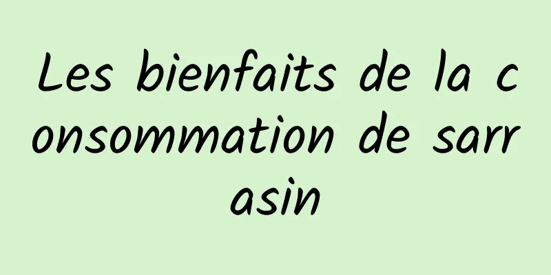 Les bienfaits de la consommation de sarrasin