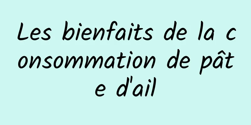 Les bienfaits de la consommation de pâte d'ail