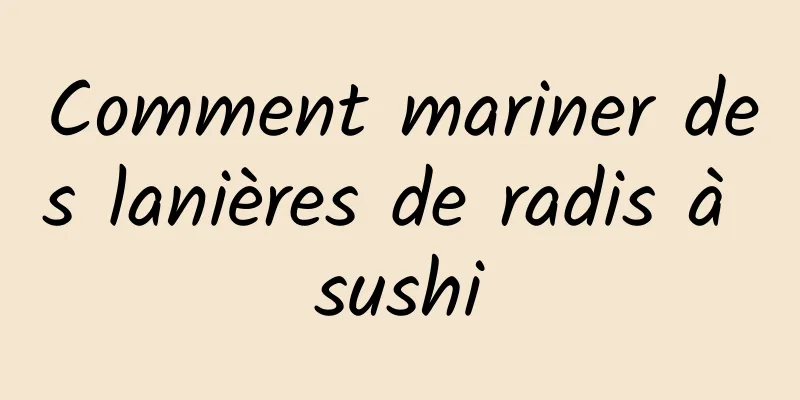 Comment mariner des lanières de radis à sushi