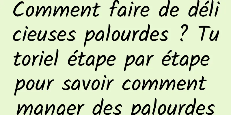 Comment faire de délicieuses palourdes ? Tutoriel étape par étape pour savoir comment manger des palourdes