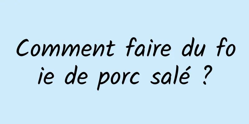 Comment faire du foie de porc salé ?