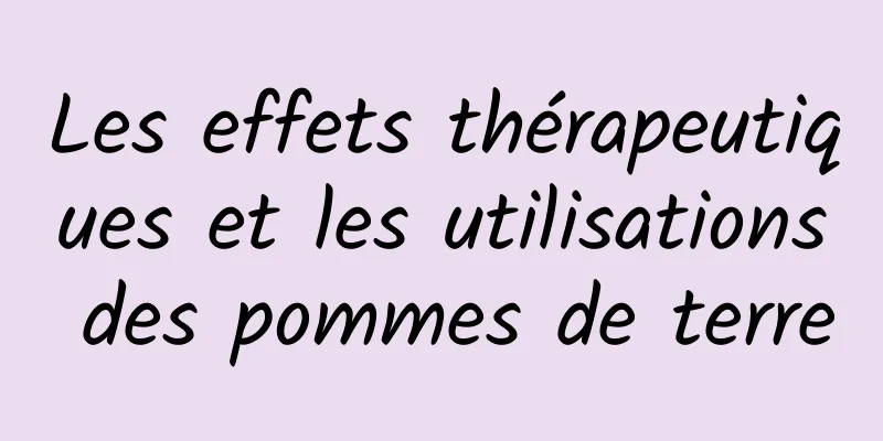 Les effets thérapeutiques et les utilisations des pommes de terre