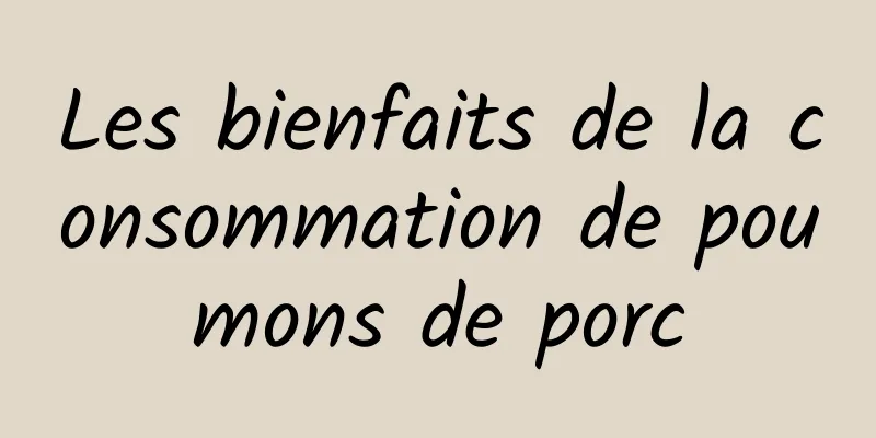 Les bienfaits de la consommation de poumons de porc