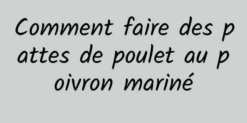 Comment faire des pattes de poulet au poivron mariné