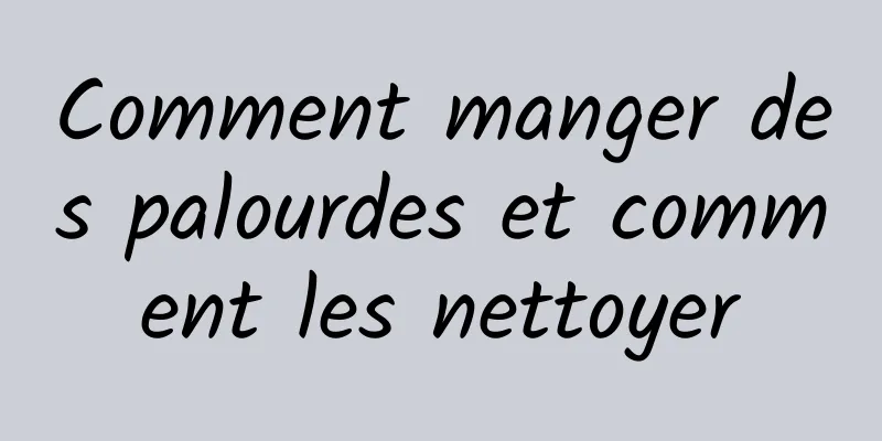 Comment manger des palourdes et comment les nettoyer