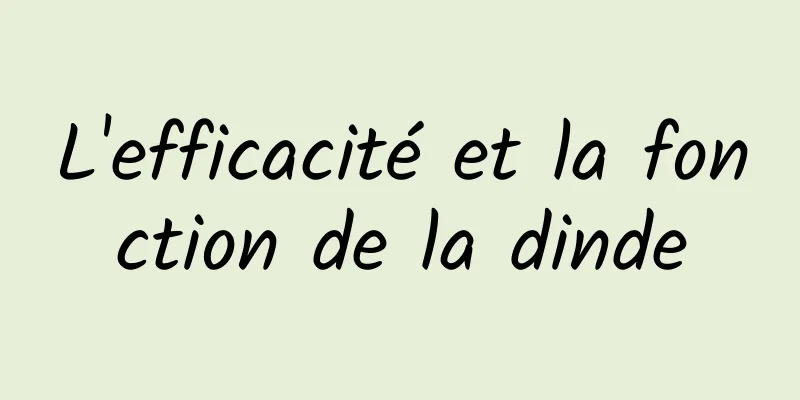 L'efficacité et la fonction de la dinde