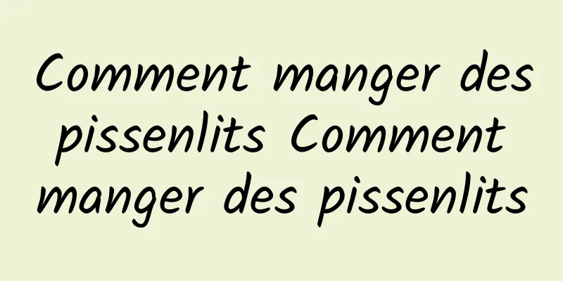 Comment manger des pissenlits Comment manger des pissenlits