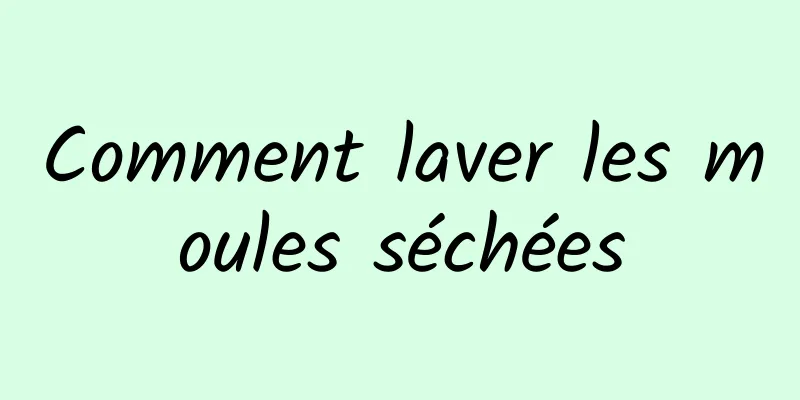 Comment laver les moules séchées