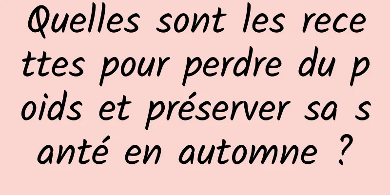 Quelles sont les recettes pour perdre du poids et préserver sa santé en automne ?