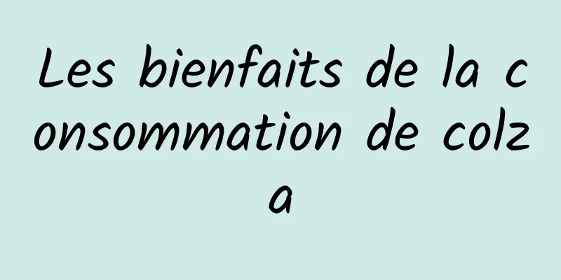 Les bienfaits de la consommation de colza