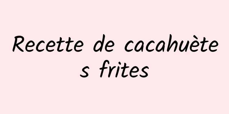 Recette de cacahuètes frites