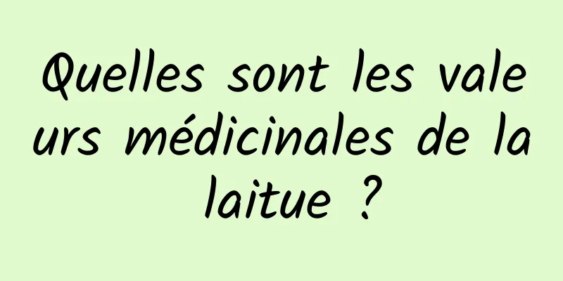 Quelles sont les valeurs médicinales de la laitue ?