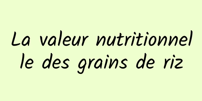 La valeur nutritionnelle des grains de riz