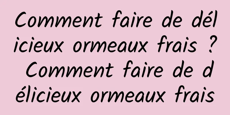 Comment faire de délicieux ormeaux frais ? Comment faire de délicieux ormeaux frais