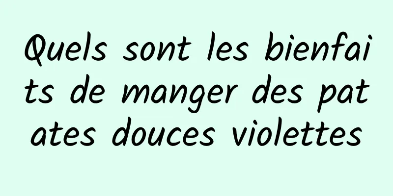 Quels sont les bienfaits de manger des patates douces violettes